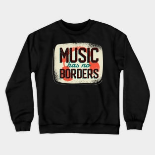 Music has no Borders Crewneck Sweatshirt